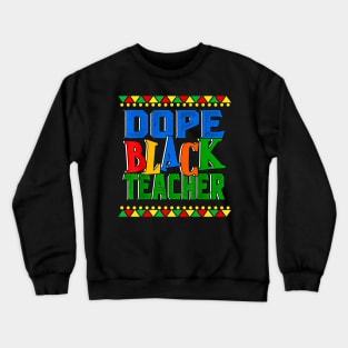 Dope Black Teacher Melanin Queen Black Crewneck Sweatshirt